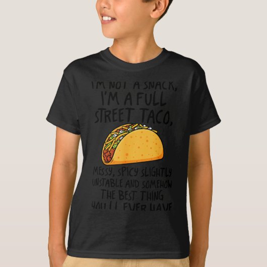 I'm Not A Snack I'm A Full Street Taco Funny Quote T-shirt (Voorkant)