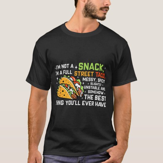 I'm Not A Snack I'm A Full Street Taco Funny Quote T-shirt (Voorkant)