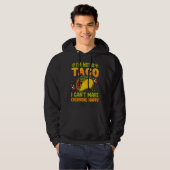 I'm Not A Taco I Can't Make Everyone Happy Hoodie (Voorkant volledig)
