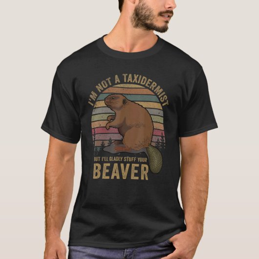 I'm Not A Taxidermist Hunting Beaver Riffle Hunter T-shirt (Voorkant)