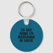 I'm Not Aging I'm Increasing In Value Funny Quotes Sleutelhanger (Voorkant)