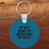 I'm Not Aging I'm Increasing In Value Funny Quotes Sleutelhanger (Voorkant)