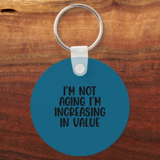 I'm Not Aging I'm Increasing In Value Funny Quotes Sleutelhanger (Voorkant)
