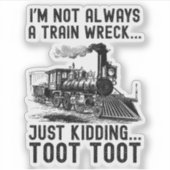 I'm Not Always A Train Wreck Just kidding Sticker (Voorkant)