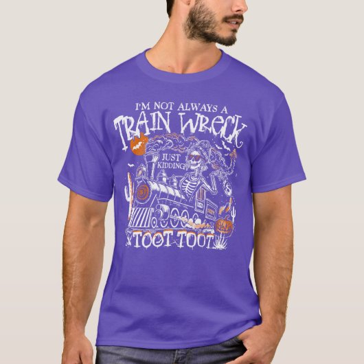 Im Not Always Arain Wreck Just Kiddingootoot Skele T-shirt (Voorkant)