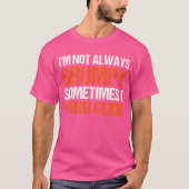 I'M Not Always Grumpy Sometimes I Hang Glide Hang  T-shirt (Voorkant)