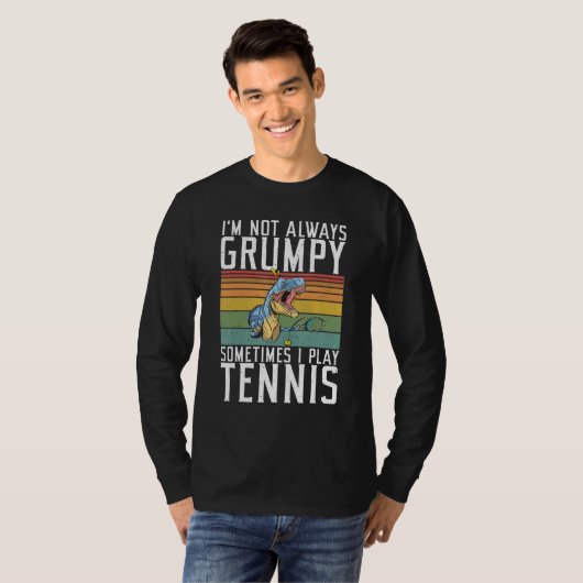Im not always Grumpy sometimes i play Tennis   T-shirt (Voorkant volledig)