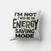  I'm Not Always On Energy Saving Mode - Funny Quot Kussen (Achterkant)