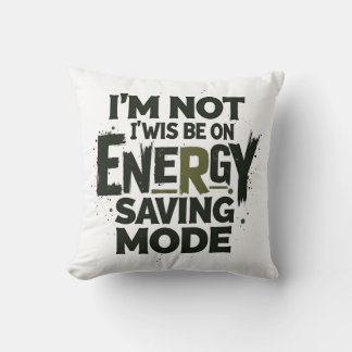  I'm Not Always On Energy Saving Mode - Funny Quot Kussen