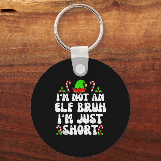 I'm Not An Elf Bruh Just Short Funny Christmas Xma Sleutelhanger (Voorkant)