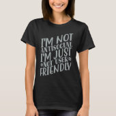 I'm Not Anti social I'm Just Not User Friendly     T-shirt (Voorkant)