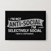 I'm Not Anti-Social I'm Selectively Social Funny Button (Voorkant)