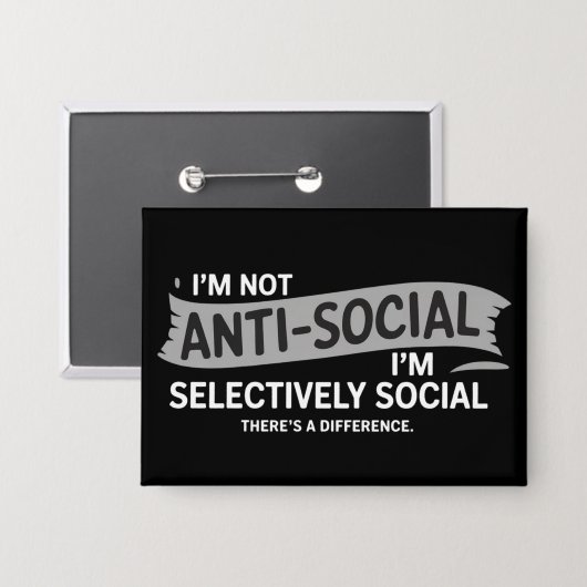I'm Not Anti-Social I'm Selectively Social Funny Button (Voorkant / Achterkant)