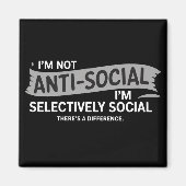 I'm Not Anti-Social I'm Selectively Social Funny Magneet (Voorkant)