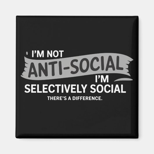 I'm Not Anti-Social I'm Selectively Social Funny Magneet (Voorkant)