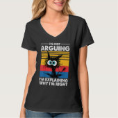 I'm Not Arguing I'm Explaining Why I'm Right Funny T-shirt (Voorkant)