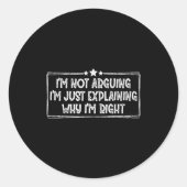 I'm Not Arguing I'm Just Explaining Why I'm Right Ronde Sticker (Voorkant)