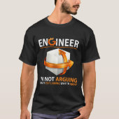 I'm Not Arguing I'm Just Explaining Why I'm Right  T-shirt (Voorkant)