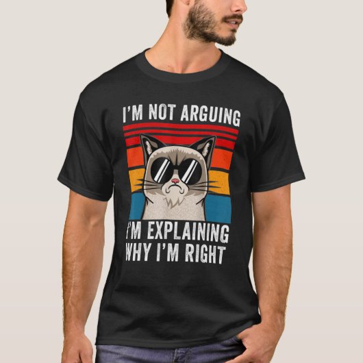 I'm Not Arguing I'm Just Explaining Why I'm Right T-shirt (Voorkant)