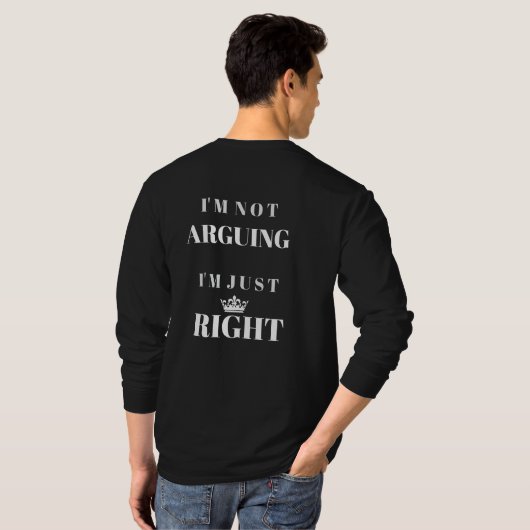 I'm Not Arguing I'm Just Right Quote Art T-shirt (Achterkant volledig)