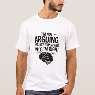 I'm Not Arguing Sarcastic Funny Quote T-shirt