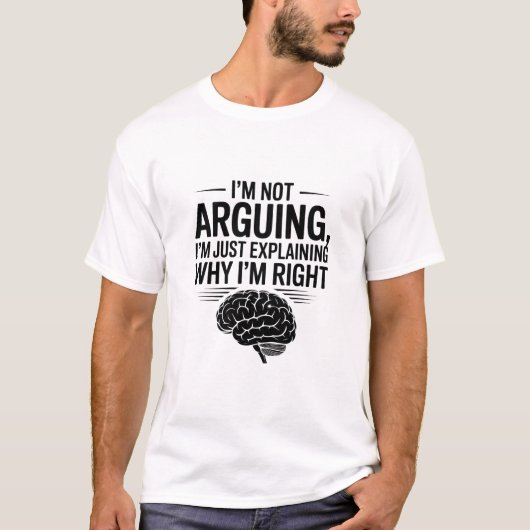 I'm Not Arguing Sarcastic Funny Quote T-shirt (Voorkant)