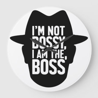 I'm Not Bossy, I Am The Boss Grote Klok