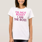 I'm Not Bossy I am The Boss Saying T-shirt (Voorkant)