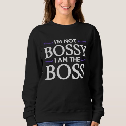 I'm Not Bossy I Am The Boss Trui (Voorkant)