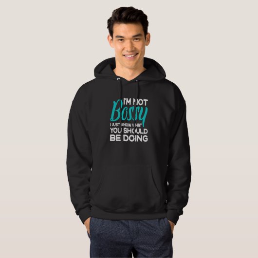 I'm Not Bossy I Just Know What You Should Be Doing Hoodie (Voorkant volledig)