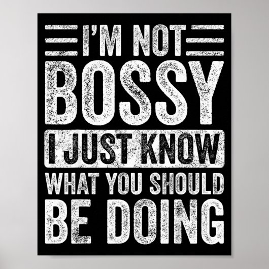 I'm Not Bossy I Just Know What You Should Be Doing Poster (Voorkant)