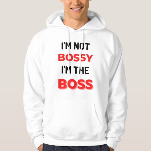 I'm Not Bossy I'm The Boss 2 Hoodie (Voorkant)