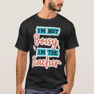 Im Not Bossy Im theeacher school tealorange family T-shirt