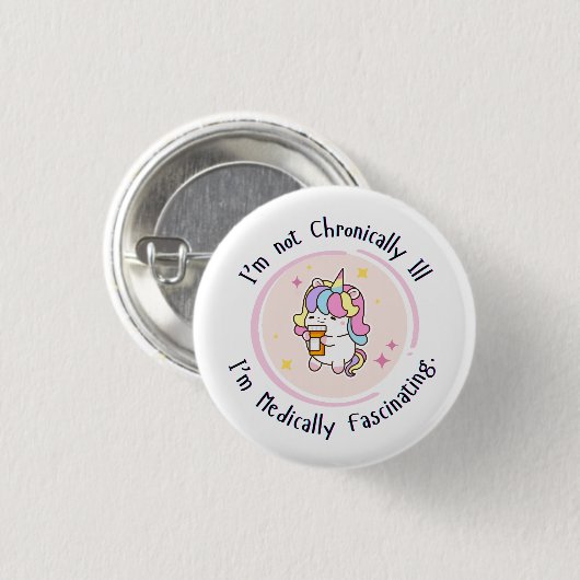 I'm Not Chronically Ill, I'm Medically Facinating Ronde Button 3,2 Cm (Voorkant /achterkant)