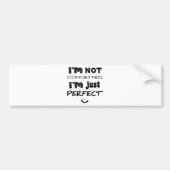 I'm Not Conceited, I'm Just Perfect Bumpersticker (Voorkant)