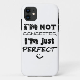 I'm Not Conceited, I'm Just Perfect iPhone 11 Hoesje