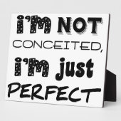 I'm Not Conceited, I'm Just Perfect Fotoplaat (Zijkant)