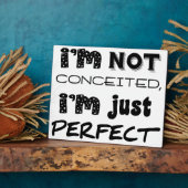 I'm Not Conceited, I'm Just Perfect Fotoplaat (Zijkant)
