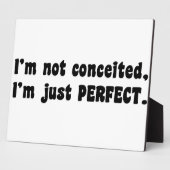 I'm Not Conceited, I'm Just Perfect Fotoplaat (Zijkant)