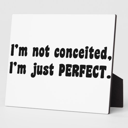 I'm Not Conceited, I'm Just Perfect Fotoplaat (Zijkant)