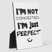 I'm Not Conceited, I'm Just Perfect Fotoplaat (Zijkant)