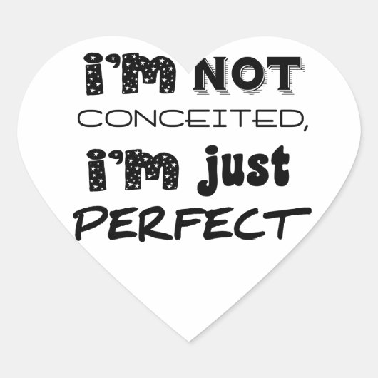I'm Not Conceited, I'm Just Perfect Hart Sticker (Voorkant)