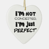 I'm Not Conceited, I'm Just Perfect Keramisch Ornament (Rechts)