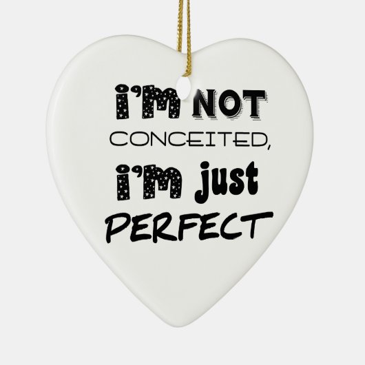 I'm Not Conceited, I'm Just Perfect Keramisch Ornament (Rechts)