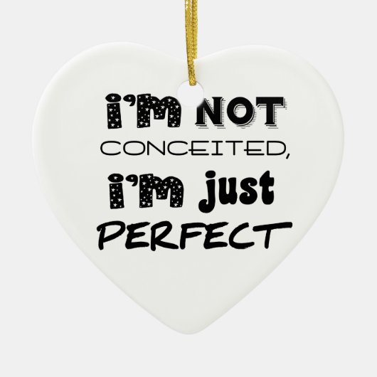 I'm Not Conceited, I'm Just Perfect Keramisch Ornament (Voorkant)