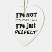 I'm Not Conceited, I'm Just Perfect Keramisch Ornament (Links)