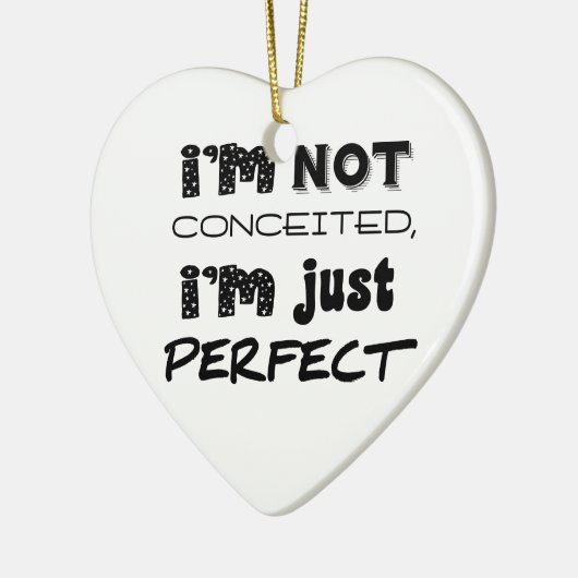 I'm Not Conceited, I'm Just Perfect Keramisch Ornament (Links)