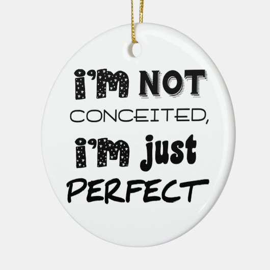 I'm Not Conceited, I'm Just Perfect Keramisch Ornament (Links)