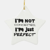 I'm Not Conceited, I'm Just Perfect Keramisch Ornament (Voorkant)