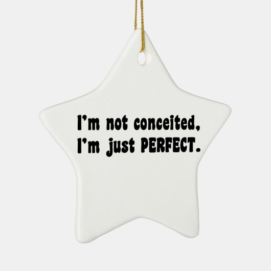 I'm Not Conceited, I'm Just Perfect Keramisch Ornament (Rechts)